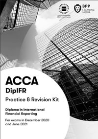 DipIFR Diploma in International Financial Reporting : Revision Kit - BPP Learning Media