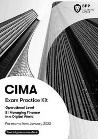 CIMA E1 Managing Finance in a Digital World : Exam Practice Kit - BPP Learning Media