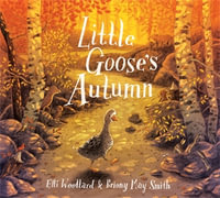 Little Goose's Autumn - Elli Woollard