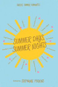 Summer Days and Summer Nights : Twelve Summer Romances - Stephanie Perkins