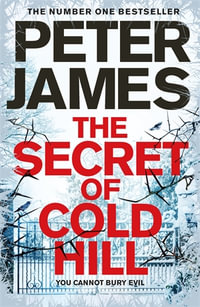 The Secret of Cold Hill : The House on Cold Hill Book 2 - Peter James