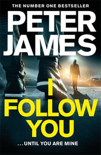 I Follow You : ...Until You Are Mine - Peter James