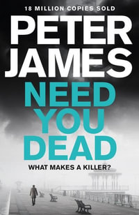 Need You Dead : A Roy Grace Novel : Book 13 - Peter James