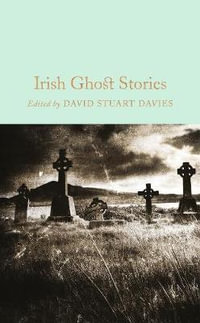 Irish Ghost Stories : Macmillan Collector's Library - David Stuart Davies