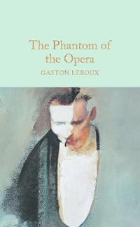 The Phantom of the Opera : Macmillan Collector's Library - Gaston Leroux