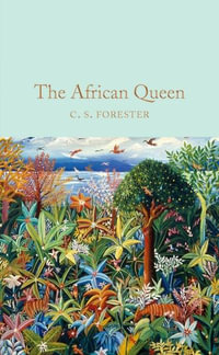 The African Queen : Macmillan Collector's Library - C S Forester