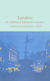 London : An Illustrated Literary Companion - Rosemary Gray