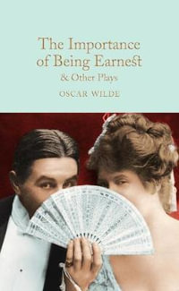 The Importance of Being Earnest & Other Plays : Macmillan Collector's Library - Oscar Wilde