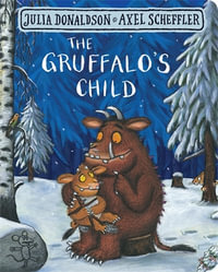 The Gruffalo's Child : The Gruffalo - Julia Donaldson