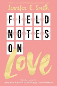 Field Notes on Love - Jennifer E Smith