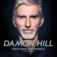 Watching the Wheels : My Autobiography - Damon Hill