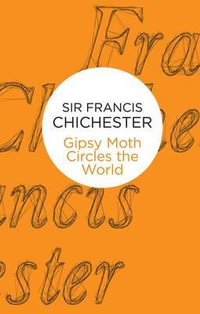 Gipsy Moth Circles The World - Francis Chichester