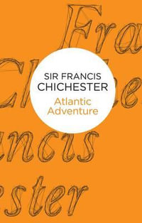 Atlantic Adventure - Francis Chichester