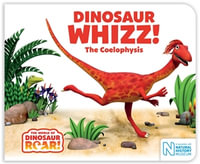 Dinosaur Whizz! The Coelophysis : The World of Dinosaur Roar - Paul Stickland