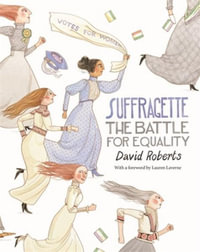 Suffragette : The Battle for Equality - David Roberts