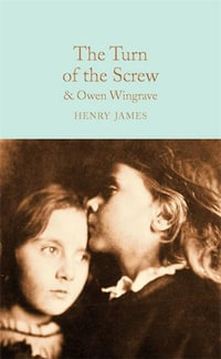 The Turn of the Screw and Owen Wingrave : Macmillan Collector's Library - Henry James