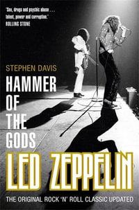 Hammer of the Gods : Led Zeppelin Unauthorized - Stephen Davis