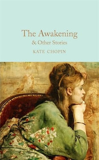 The Awakening & Other Stories : Macmillan Collector's Library - Kate Chopin