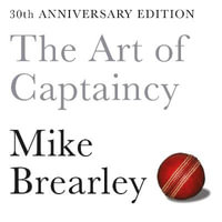 The Art of Captaincy : What Sport Teaches Us About Leadership - Roger May