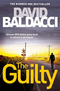 The Guilty : Will Robie : Will Robie : Book 4 - David Baldacci