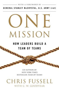 One Mission : How Leaders Build A Team Of Teams - Chris Fussell