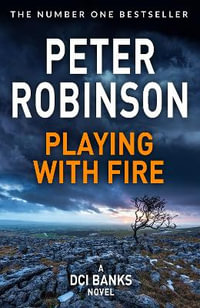 Playing With Fire : DCI Banks 14 - Peter Robinson