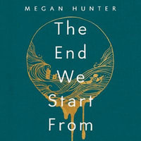 The End We Start From : Now a Major Motion Picture Starring Jodie Comer - Megan Hunter