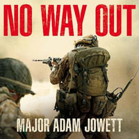 No Way Out : The Searing True Story of Men Under Siege - Adam Jowett