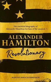 Alexander Hamilton : Revolutionary - Martha Brockenbrough