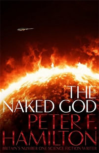 The Naked God : The Night's Dawn Trilogy 3 - Peter F. Hamilton