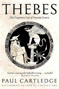 Thebes : The Forgotten City of Ancient Greece - Paul Cartledge