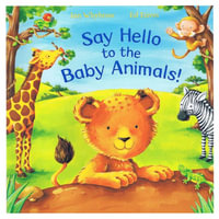 Say Hello to the Baby Animals! : Say Hello! - Ian Whybrow