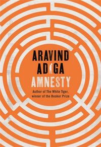 Amnesty : Shortlisted for the 2021 Miles Franklin Literary Award - Aravind Adiga