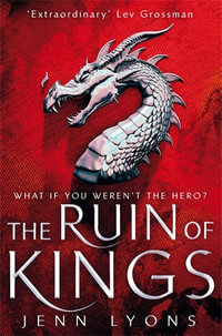 The Ruin of Kings : Chorus of Dragons : Book 1 - Jenn Lyons