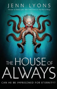 The House of Always : A Chorus of Dragons Novel 4 - Jenn Lyons