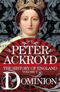 Dominion : The History of England Volume 5 - Peter Ackroyd