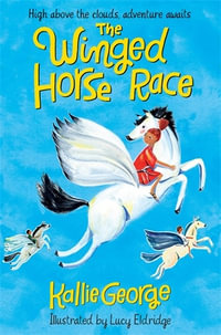 The Winged Horse Race : The Winged Horse Race - Kallie George