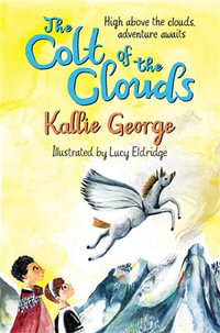 Colt of the Clouds : The Winged Horse Race - Kallie George