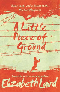 A Little Piece of Ground : 15th Anniversary Edition - Elizabeth Laird