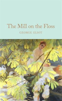 The Mill on the Floss : Macmillan Collector's Library - George Eliot