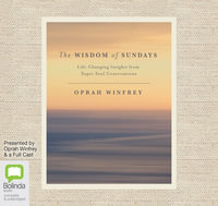 The Wisdom Of Sundays : Life-Changing Insights from Super Soul Conversations : 4 Audio CDs Included - Oprah Winfrey