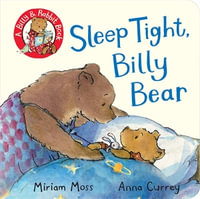 Sleep Tight, Billy Bear : Billy and Rabbit - Miriam Moss