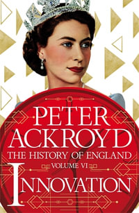 Innovation : The History of England Volume VI - Peter Ackroyd