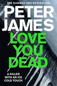 Love You Dead : A Roy Grace Novel 12 - Peter James