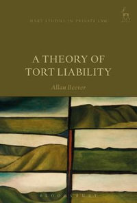 A Theory of Tort Liability : Hart Studies in Private Law - Allan Beever