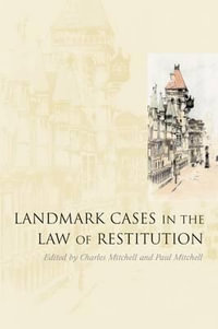 Landmark Cases in the Law of Restitution : Landmark Cases - Charles Mitchell