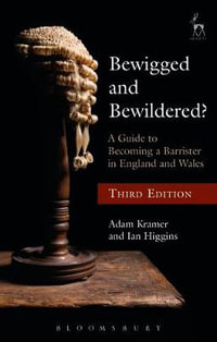 Bewigged and Bewildered? : A Guide to Becoming a Barrister in England and Wales - Adam Kramer Kc