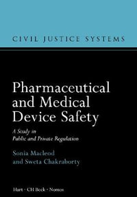 Pharmaceutical and Medical Device Safety : A Study in Public and Private Regulation - Sonia MacLeod