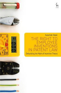 The Right to Employee Inventions in Patent Law : Debunking the Myth of Incentive Theory - Kazuhide Odaki