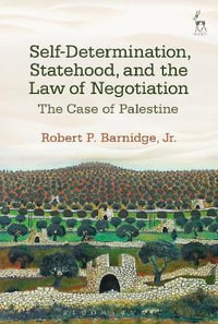 Self-Determination, Statehood, and the Law of Negotiation : The Case of Palestine - Jr.